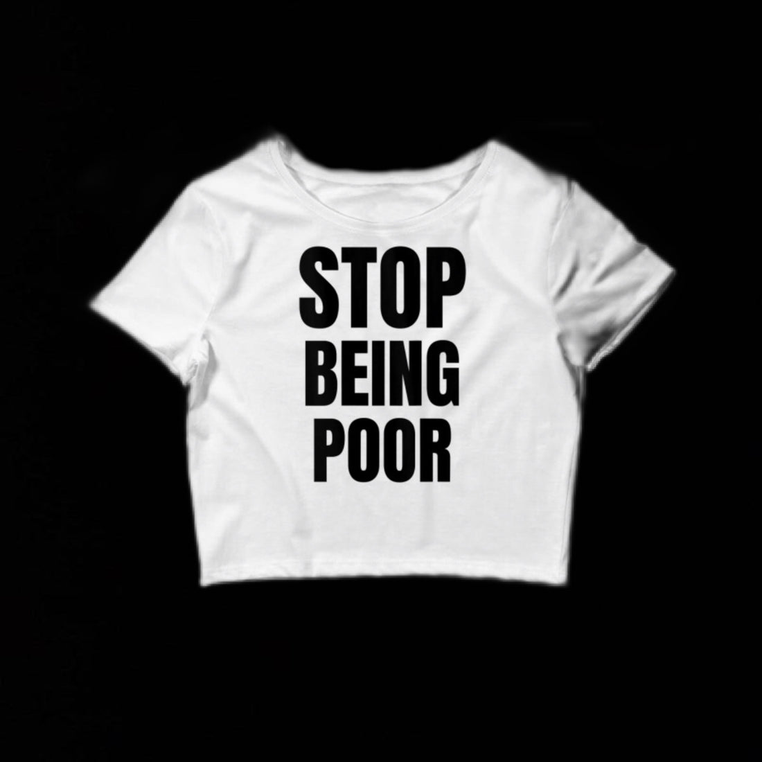 Stop Being Poor white cropped Tee
